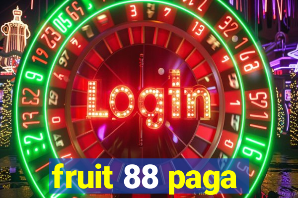 fruit 88 paga